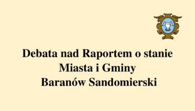 Zdjęcie dla artykułu Zgłoszenia do udziału w debacie nad raportem o stanie Miasta i Gminy Baranów Sand. za 2020 rok