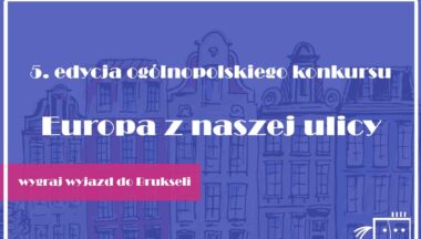 Zdjęcie dla artykułu Rusza piąta edycja konkursu Europa z naszej ulicy dla młodzieży ze szkół ponadpodstawowych!