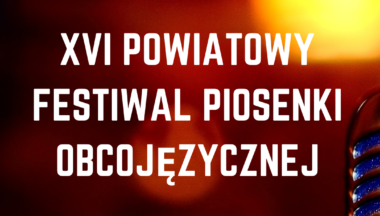 Zdjęcie dla artykułu Zaproszenie na XVI Powiatowy Festiwal Piosenki Obcojęzycznej