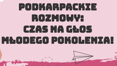 Zdjęcie dla artykułu Ostatnie dni rekrutacji do projektu „Podkarpackie Rozmowy: Czas na Głos Młodego Pokolenia!”
