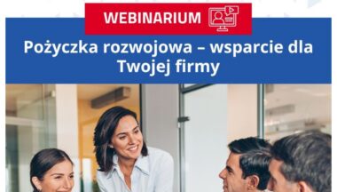 Zdjęcie dla artykułu Bezpłatnym webinarium „Pożyczka rozwojowa – wsparcie dla Twojej firmy”.