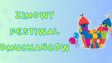 Zdjęcie dla artykułu Serdecznie zapraszamy na Zimowy Festiwal Dmuchańców!