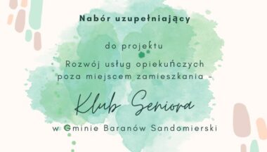 Zdjęcie dla artykułu Nabór uzupełniający do projektu pn.: „Rozwój usług opiekuńczych poza miejscem zamieszkania – Klub Seniora w Gminie Baranów Sandomierski”