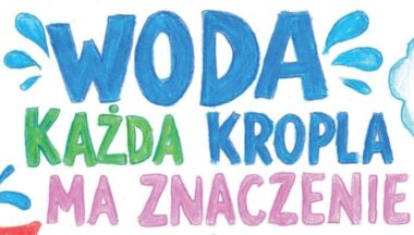 Zdjęcie dla artykułu Woda- Każda kropla ma znaczenie!